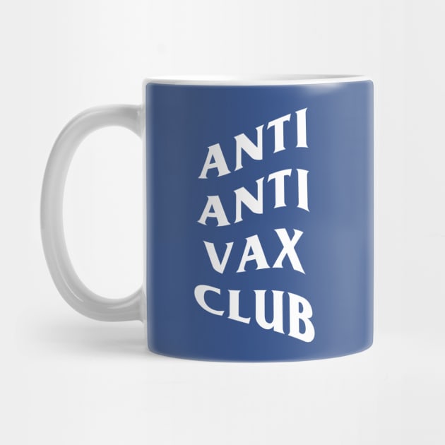 ANTI ANTI VAX CLUB by The_Furox